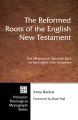 The Reformed Roots of the English New Testament
