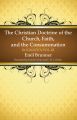 The Christian Doctrine of the Church, Faith, and the Consummation