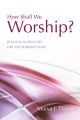 How Shall We Worship?