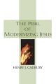 The Peril of Modernizing Jesus