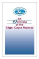 An Overview of the Edgar Cayce Material