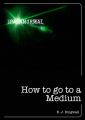 How to Go to a Medium
