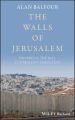 The Walls of Jerusalem. Preserving the Past, Controlling the Future