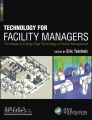 Technology for Facility Managers. The Impact of Cutting-Edge Technology on Facility Management