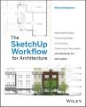 The SketchUp Workflow for Architecture