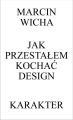 Jak przestalem kochac design