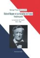 Richard Wagner et sa reception en France. Premiere partie. Le musicien de l’avenir 1813-1883