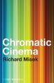 Chromatic Cinema. A History of Screen Color