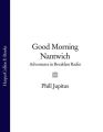 Good Morning Nantwich: Adventures in Breakfast Radio