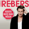 Andreas Rebers, Rebers muss man mogen