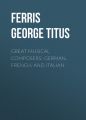 Great Musical Composers: German, French, and Italian