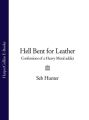 Hell Bent for Leather: Confessions of a Heavy Metal Addict