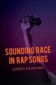 Sounding Race in Rap Songs