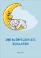 Die Blumelein sie schlafen