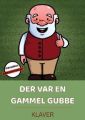 Der Var En Gammel Gubbe