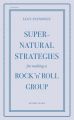 Supernatural Strategies for Making a Rock 'n' Roll Group