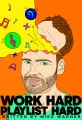 Work Hard Playlist Hard