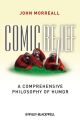 Comic Relief. A Comprehensive Philosophy of Humor