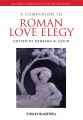 A Companion to Roman Love Elegy