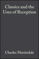 Classics and the Uses of Reception