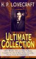 H. P. LOVECRAFT � Ultimate Collection: 120+ Works ALL in One Volume: Complete Novellas & Short Stories, Juvenilia, Poetry, Essays & Collaborations
