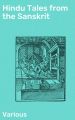 Hindu Tales from the Sanskrit