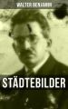 Walter Benjamin: Stadtebilder