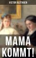 Mama kommt!