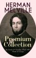 HERMAN MELVILLE  Premium Collection: 24 Novels & Novellas; With 140+ Poems & Essays