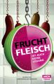 Fruchtfleisch ist auch keine Losung