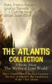 THE ATLANTIS COLLECTION - 6 Books About The Mythical Lost World: Plato's Original Myth + The Lost Continent + The Story of Atlantis + The Antedeluvian World + New Atlantis