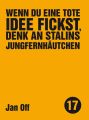 Wenn du eine tote Idee fickst, denk an Stalins Jungfernhautchen