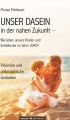 UNSER DASEIN in der nahen Zukunft  Wie leben unsere Kinder und Enkelkinder im Jahre 2040?