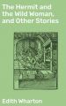 The Hermit and the Wild Woman, and Other Stories