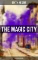 THE MAGIC CITY (Illustrated Edition)