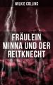 Fraulein Minna und der Reitknecht