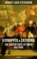 KIDNAPPED & CATRIONA: The Adventures of David Balfour (Illustrated) KIDNAPPED & CATRIONA: The Adventures of David Balfour (Illustrated)