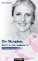 Bin Skorpion, Krebs unerwunscht