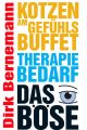 Kotzen am Gefuhlsbuffet - Therapiebedarf - Das Bose