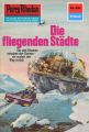 Perry Rhodan 631: Die fliegenden Stadte