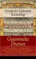 Gesammelte Dramen: Nathan der Weise + Emilia Galotti + Minna von Barnhelm + Miss Sara Sampson + Die Juden + Der junge Gelehrte + Der Freigeist + Philotas + Der Misogyn und mehr