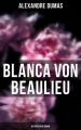 Blanca von Beaulieu: Historischer Roman