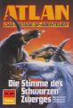 Atlan 785: Die Stimme des Schwarzen Zwerges