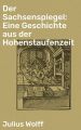 Der Sachsenspiegel: Eine Geschichte aus der Hohenstaufenzeit