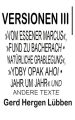 Versionen III Vom Essener Marcus, Fund zu Bacherach  Naturliche Grablegung, Ydby opak ahoi  Jahr um Jahr und andere Texte