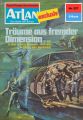 Atlan 227: Traume aus fremder Dimension