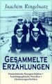 Gesammelte Erzahlungen: Humoristische Kurzgeschichten + Autobiographische Novellen + Abenteuergeschichten