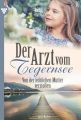 Der Arzt vom Tegernsee 30 – Arztroman