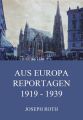 Aus Europa - Reportagen 1919 - 1939