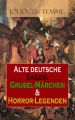 Alte deutsche Sagen, Grusel-Marchen & Horror-Legenden